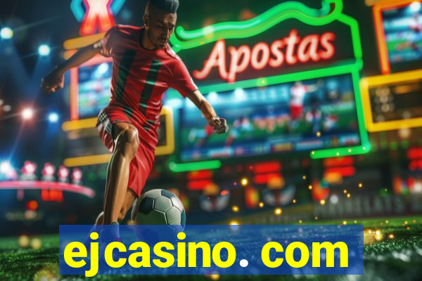 ejcasino. com